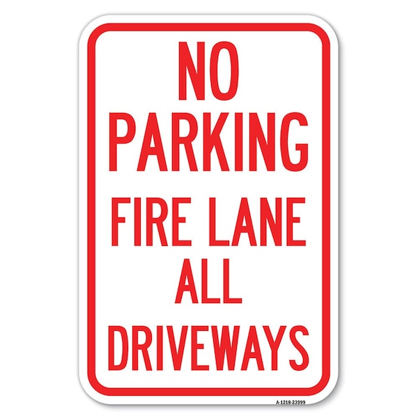 Signmission Fire Lane All Driveways Heavy-Gauge Aluminum Sign, 12" x 18", A-1218-23999 A-1218-23999 - main